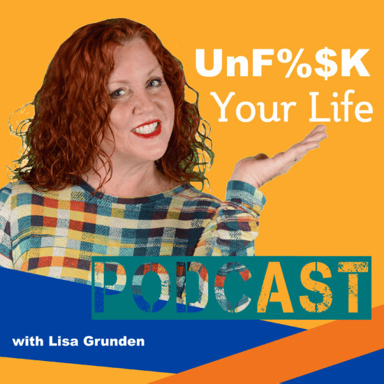Unf%$k Your Life Podcast